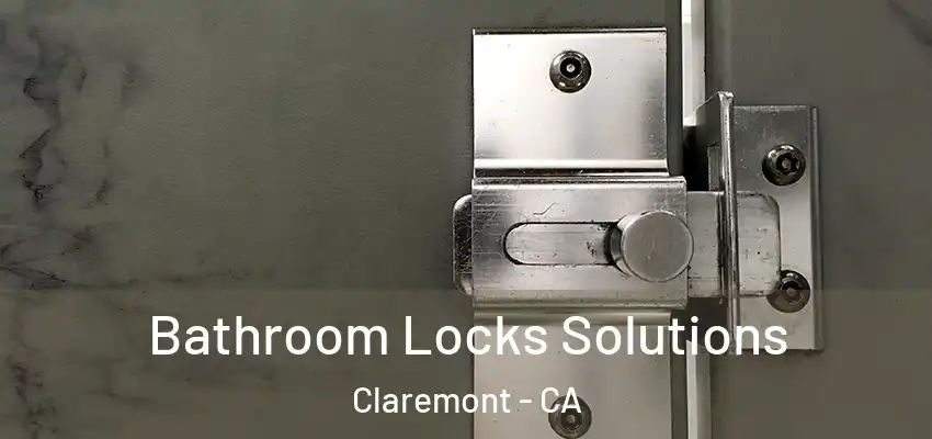  Bathroom Locks Solutions Claremont - CA