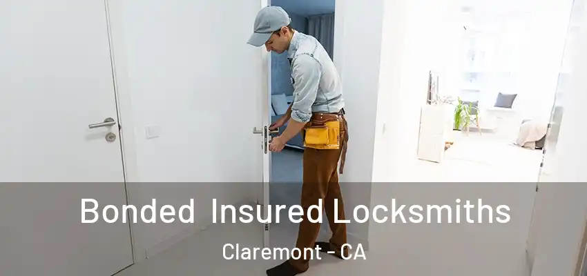 Bonded Insured Locksmiths Claremont - CA