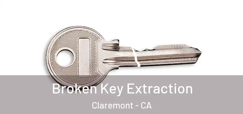 Broken Key Extraction Claremont - CA