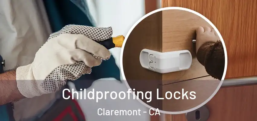 Childproofing Locks Claremont - CA