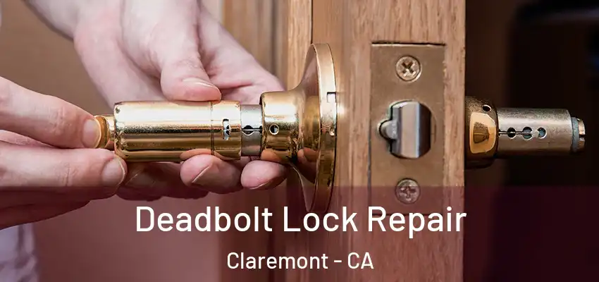  Deadbolt Lock Repair Claremont - CA