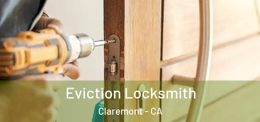  Eviction Locksmith Claremont - CA