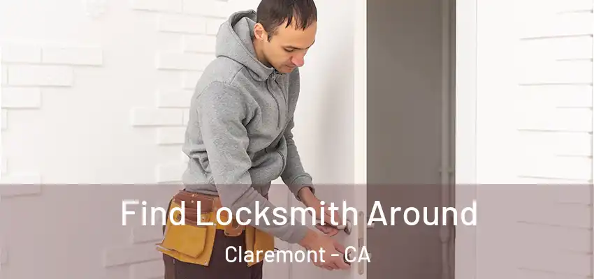 Find Locksmith Around Claremont - CA