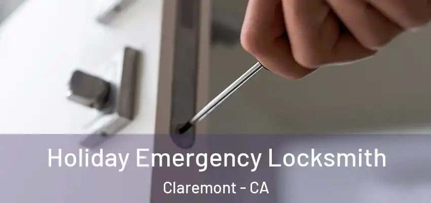  Holiday Emergency Locksmith Claremont - CA